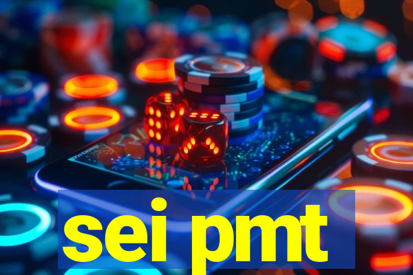 sei pmt